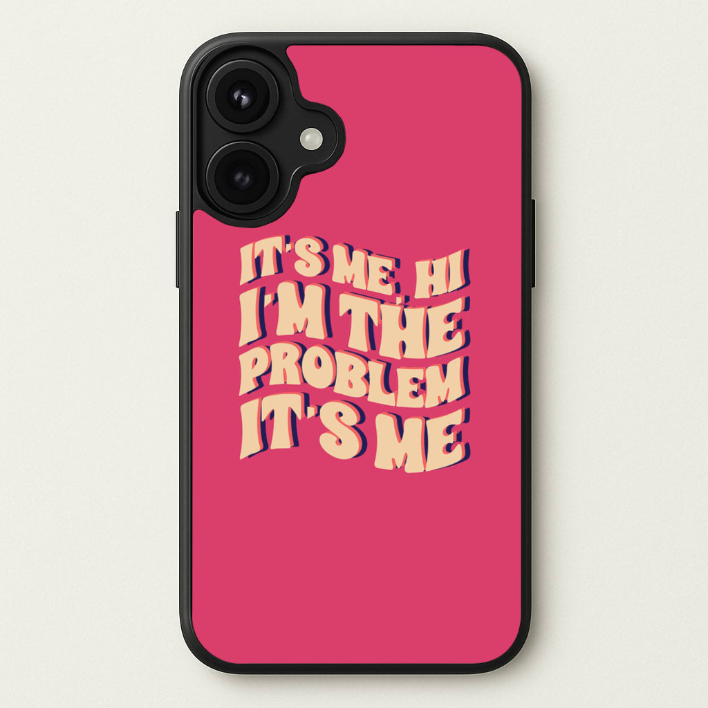 I'm The Problem It's Me - Taylor Phone Case for iPhone 17