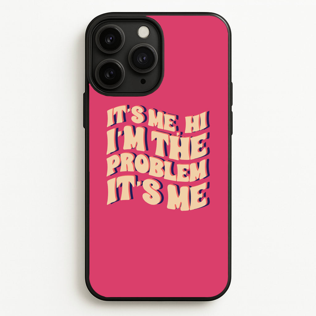 I'm The Problem It's Me - Taylor - Taylor Phone Case for iPhone 11 Pro