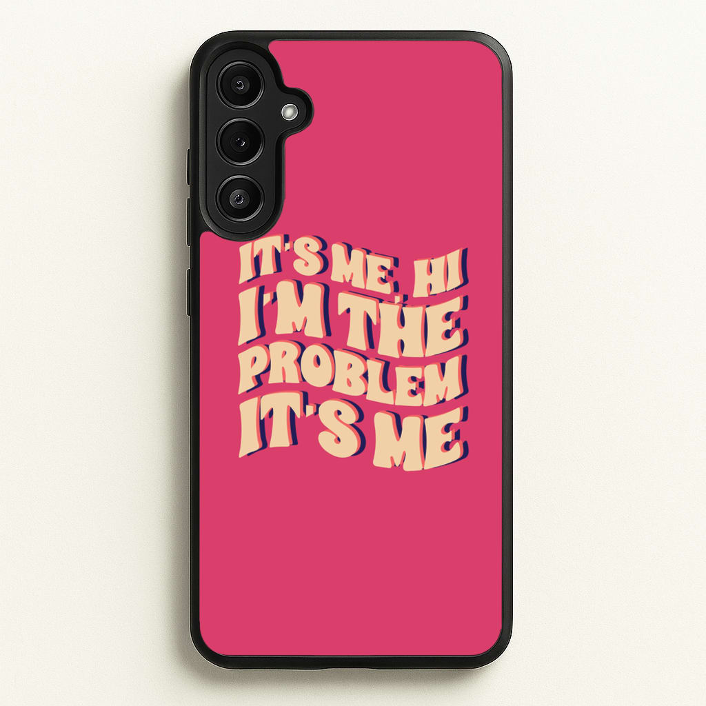 I'm The Problem It's Me - Taylor - Taylor Phone Case for Galaxy A34