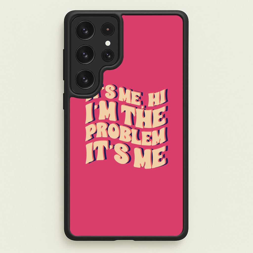 I'm The Problem It's Me - Taylor - Taylor Phone Case for Galaxy S22 Ultra