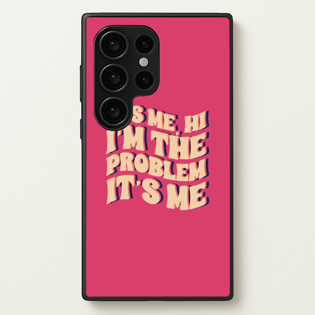 I'm The Problem It's Me - Taylor - Taylor Phone Case for Galaxy S24 Ultra
