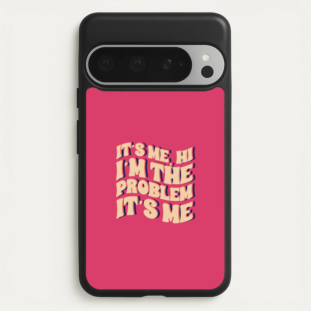 I'm The Problem It's Me - Taylor - Taylor Phone Case for Google Pixel 9 Pro XL