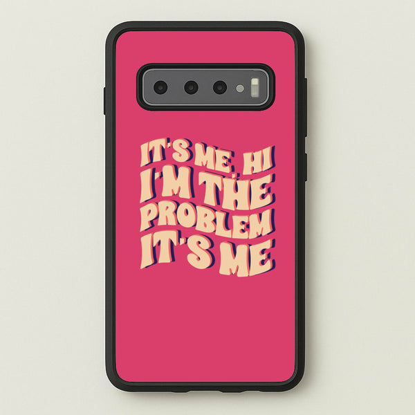 I'm The Problem It's Me - Taylor - Taylor Phone Case for Galaxy S10