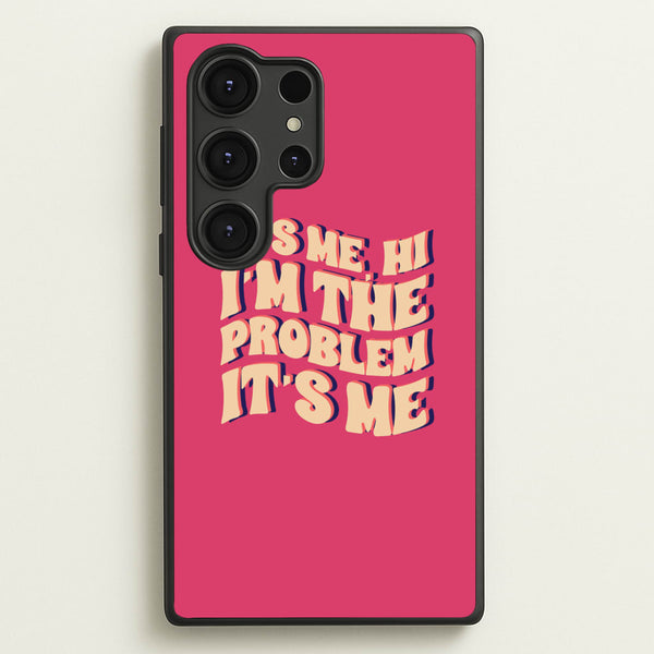 I'm The Problem It's Me - Taylor - Taylor Phone Case for Galaxy S25 Ultra