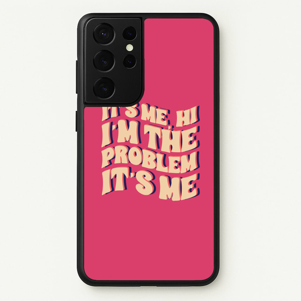 I'm The Problem It's Me - Taylor - Taylor Phone Case for Galaxy S21 Ultra