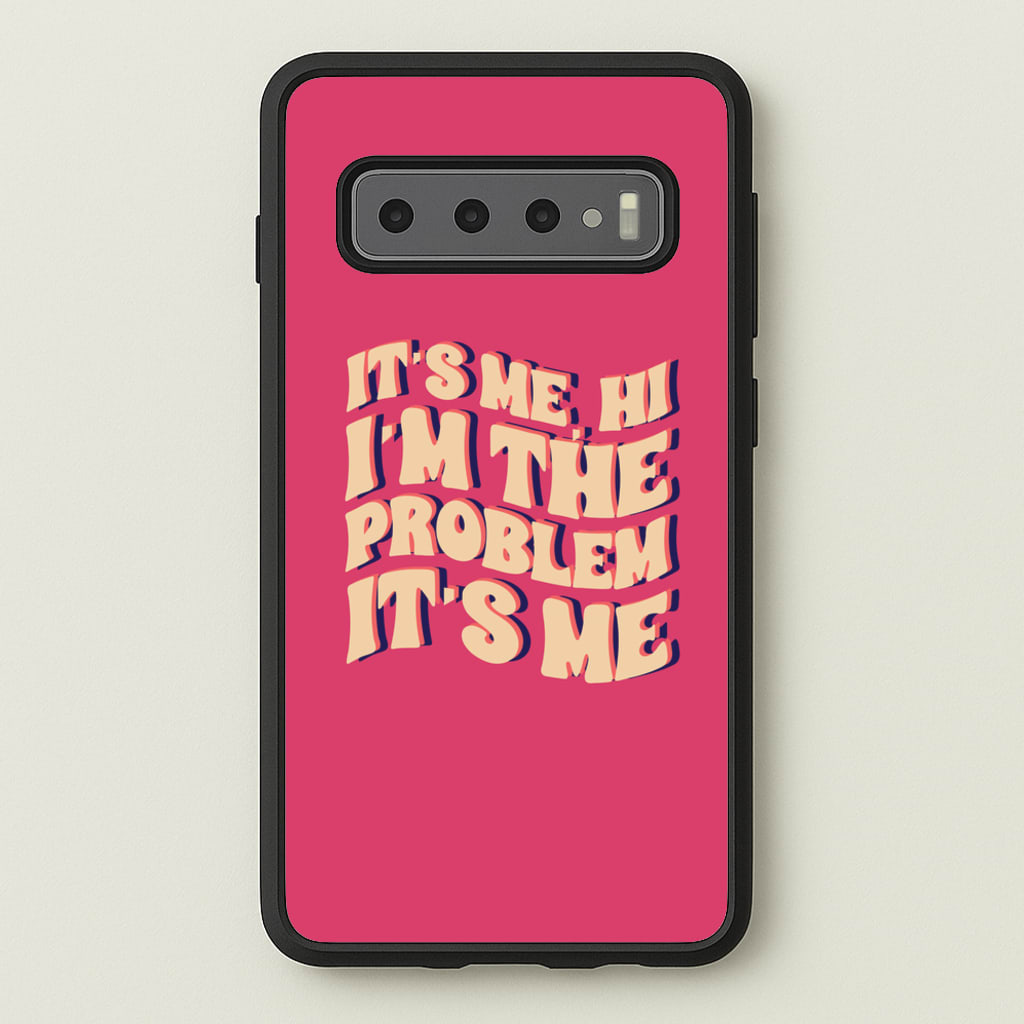 I'm The Problem It's Me - Taylor - Taylor Phone Case for Galaxy S10 Plus