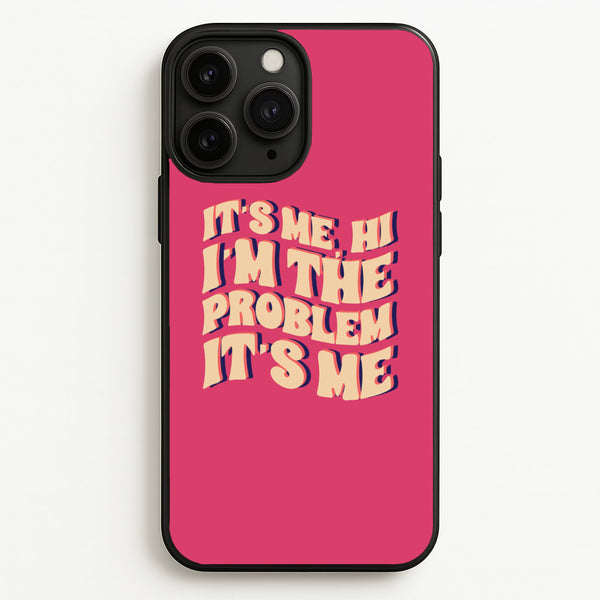 I'm The Problem It's Me - Taylor - Taylor Phone Case for iPhone 11 Pro Max