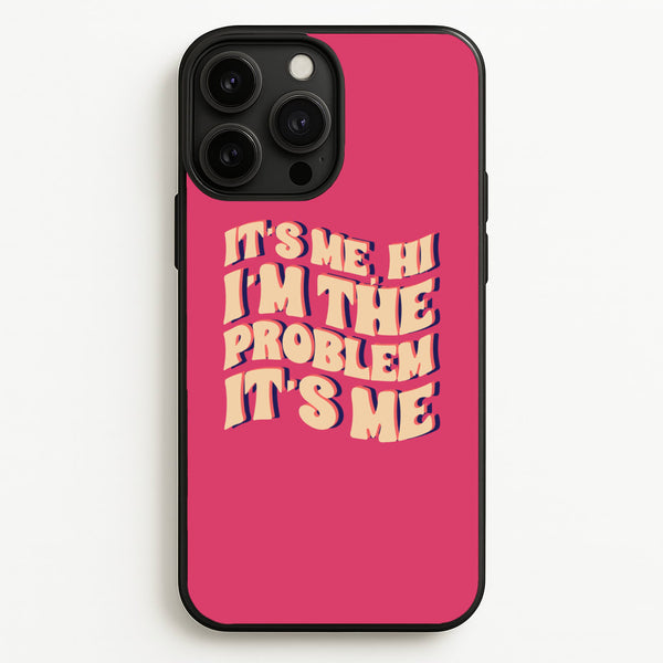 I'm The Problem It's Me - Taylor - Taylor Phone Case for iPhone 13 Pro Max