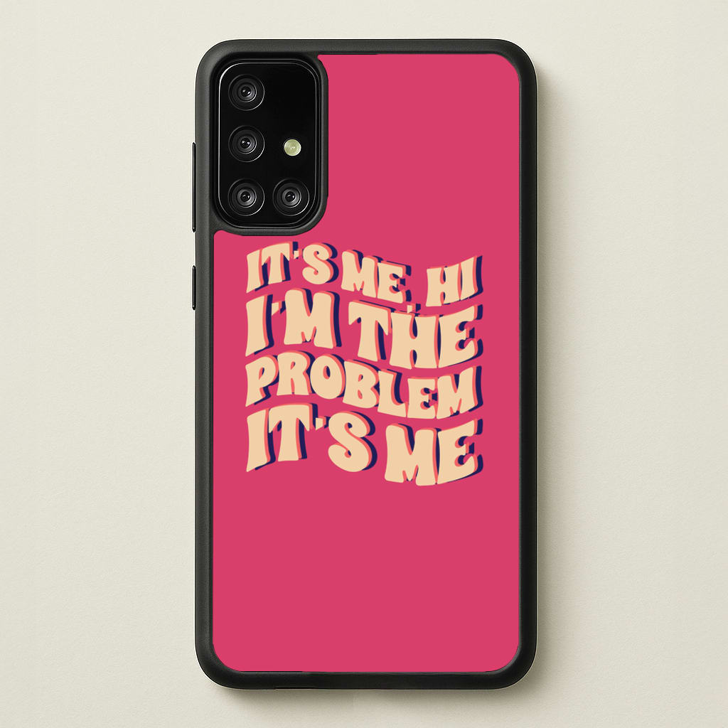 I'm The Problem It's Me - Taylor - Taylor Phone Case for Galaxy A71