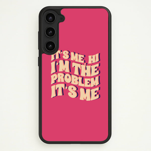 I'm The Problem It's Me - Taylor - Taylor Phone Case for Galaxy S23 Plus