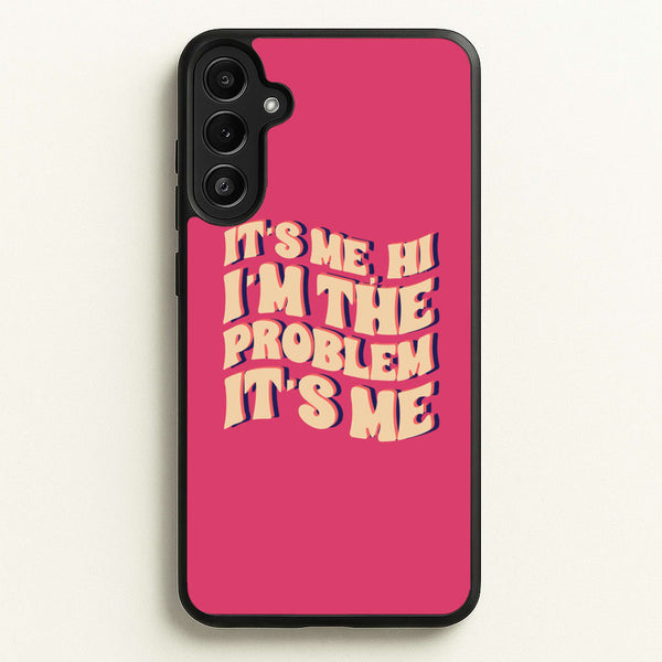 I'm The Problem It's Me - Taylor - Taylor Phone Case for Galaxy A36