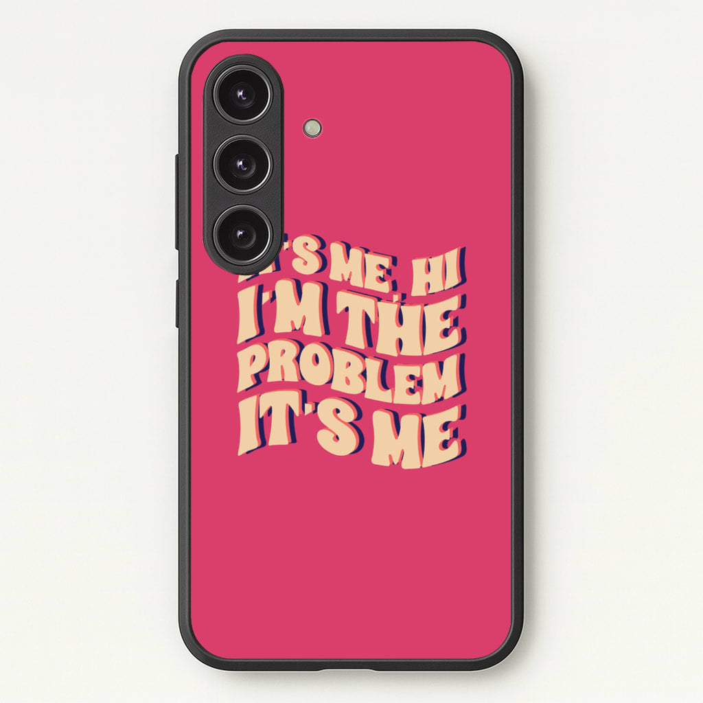 I'm The Problem It's Me - Taylor - Taylor Phone Case for Galaxy S24