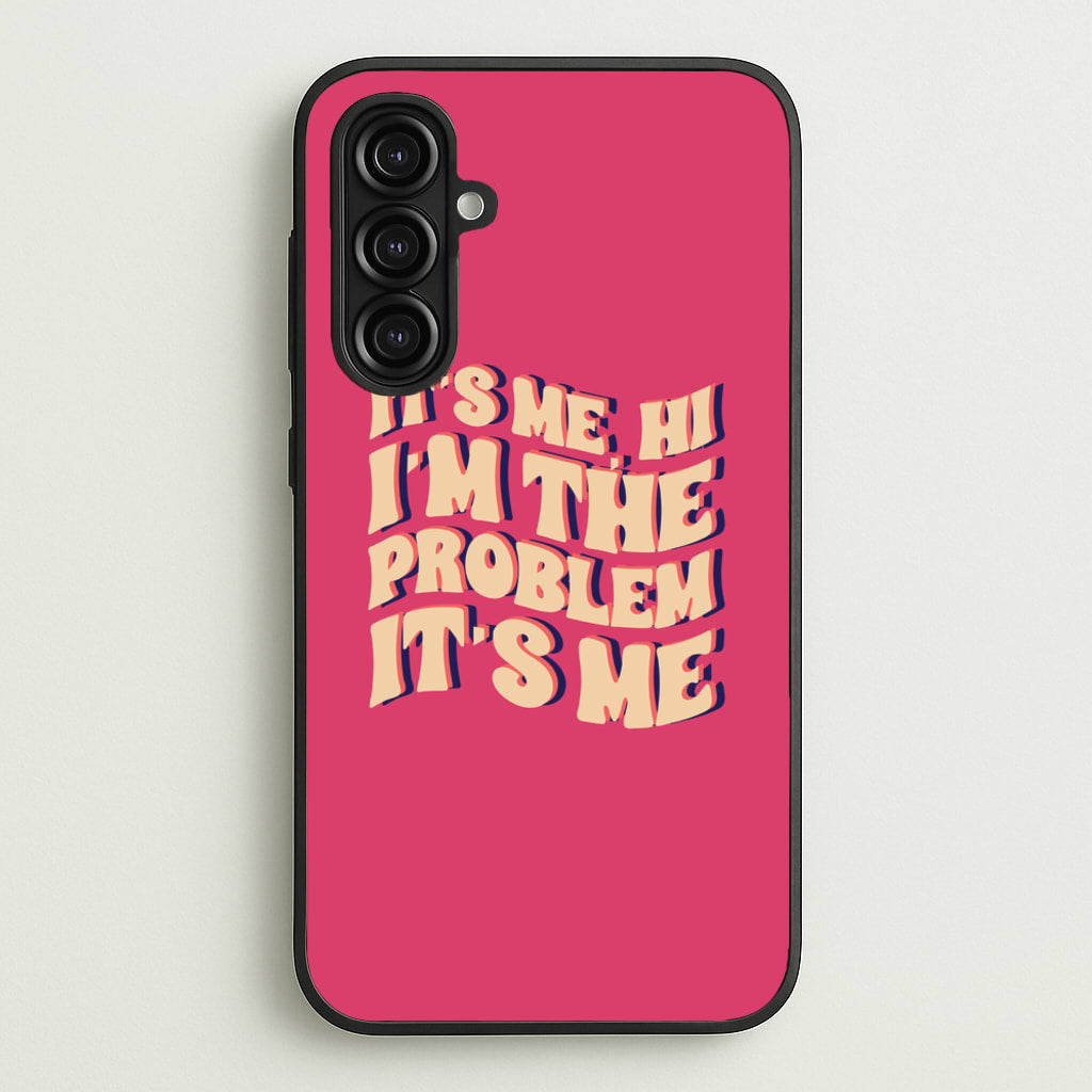 I'm The Problem It's Me - Taylor - Taylor Phone Case for Galaxy A16