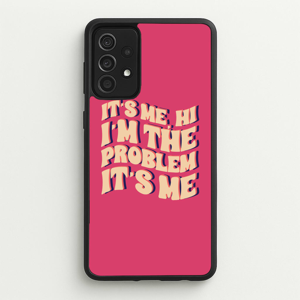 I'm The Problem It's Me - Taylor - Taylor Phone Case for Galaxy A52 / A52s
