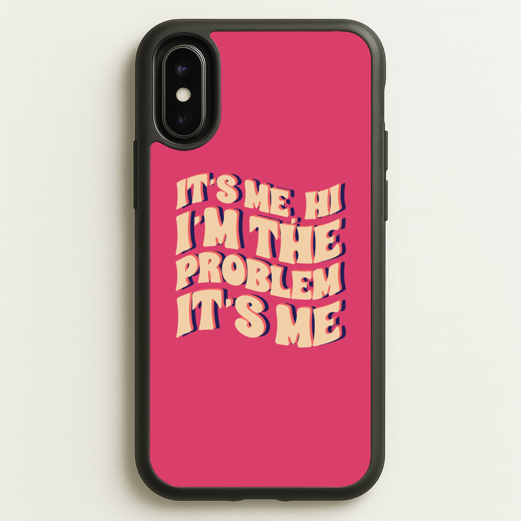I'm The Problem It's Me - Taylor - Taylor Phone Case for iPhone X / XS