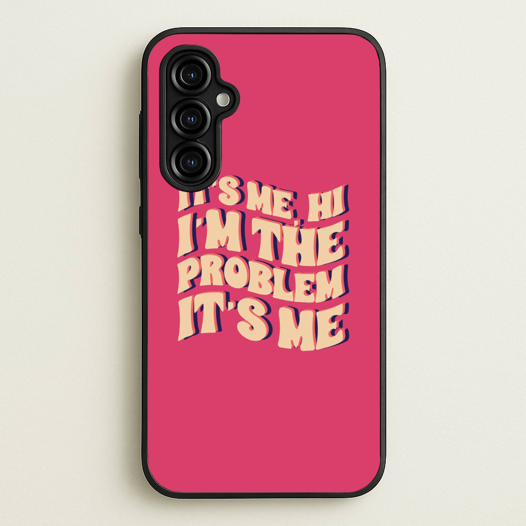 I'm The Problem It's Me - Taylor - Taylor Phone Case for Galaxy A54