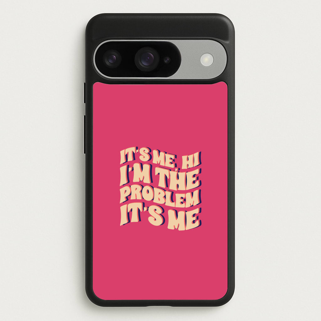 I'm The Problem It's Me - Taylor Phone Case for Google Pixel 10 / 10 Pro