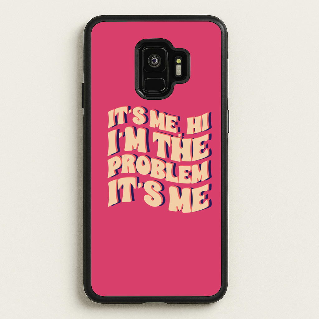 I'm The Problem It's Me - Taylor - Taylor Phone Case for Galaxy S9