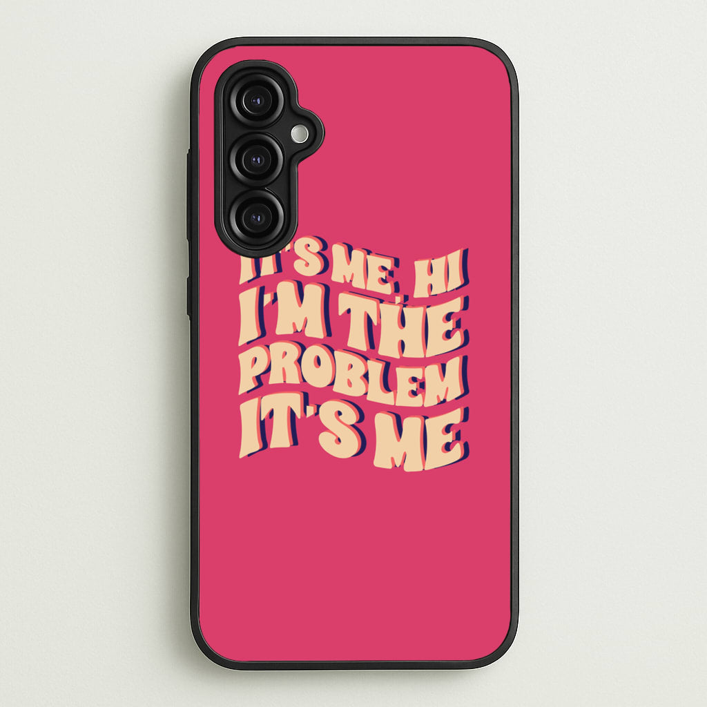 I'm The Problem It's Me - Taylor - Taylor Phone Case for Galaxy A14