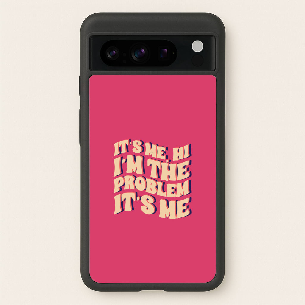 I'm The Problem It's Me - Taylor - Taylor Phone Case for Google Pixel 8 Pro