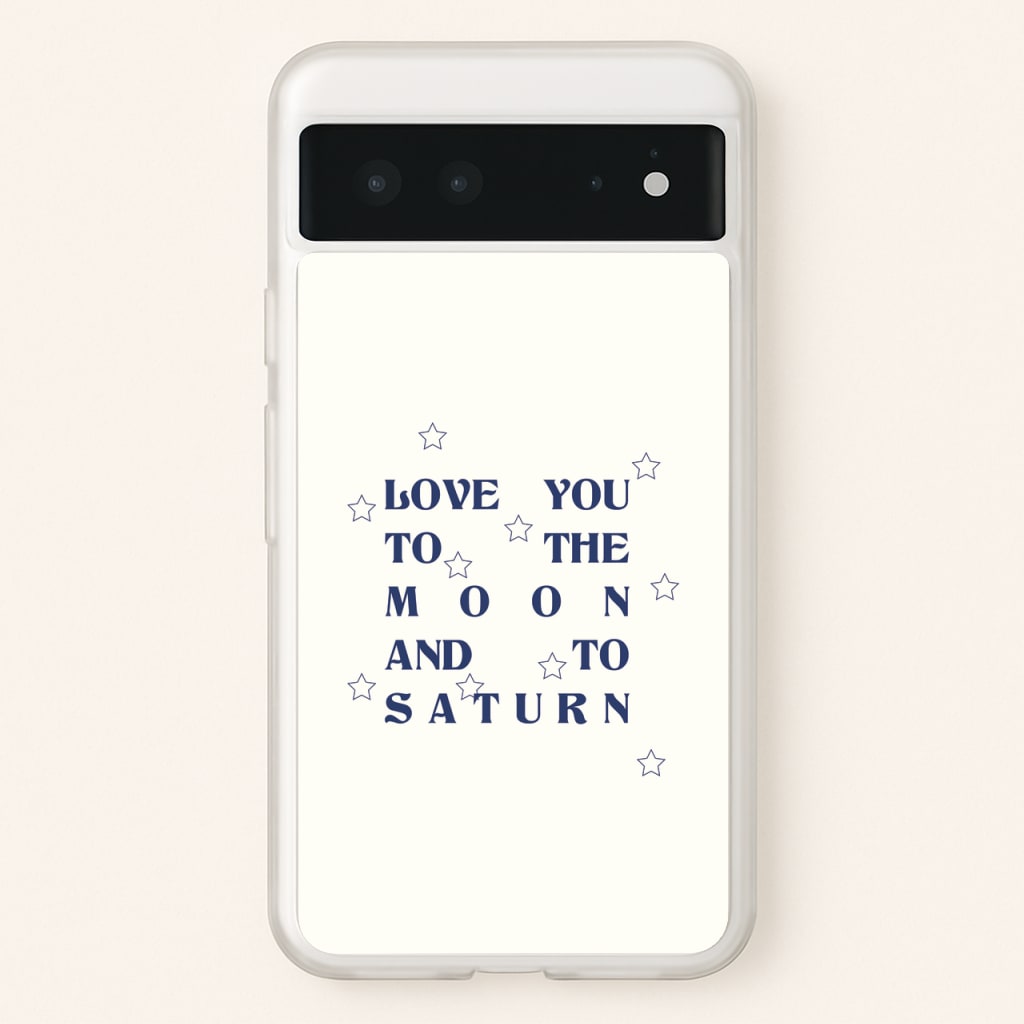 Love You To The Moon And To Saturn - Taylor - Taylor Phone Case for Google Pixel 6