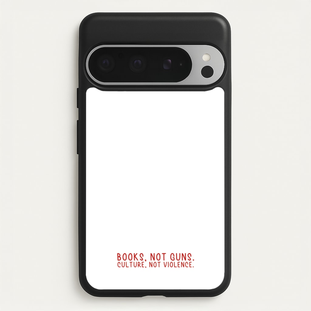 Books, Not Guns - TV Quotes - TV Quotes Phone Case for Google Pixel 9 Pro XL