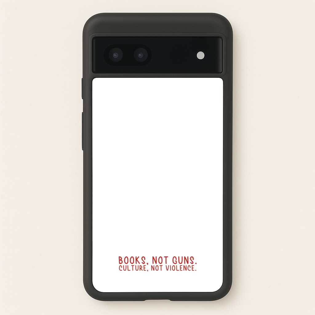 Books, Not Guns - TV Quotes - TV Quotes Phone Case for Google Pixel 7a