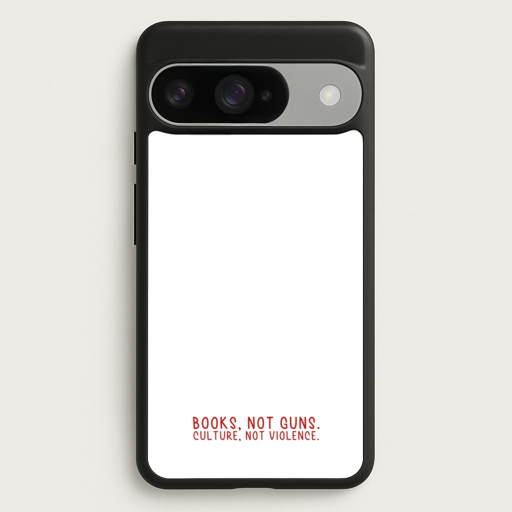 Books, Not Guns - TV Quotes Phone Case for Google Pixel 10 / 10 Pro