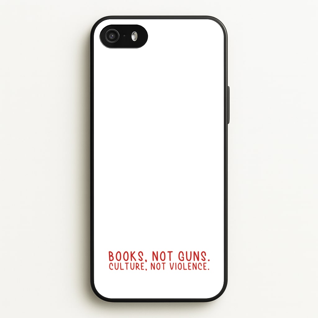Books, Not Guns - TV Quotes - TV Quotes Phone Case for iPhone 5 / 5s / SE 2016