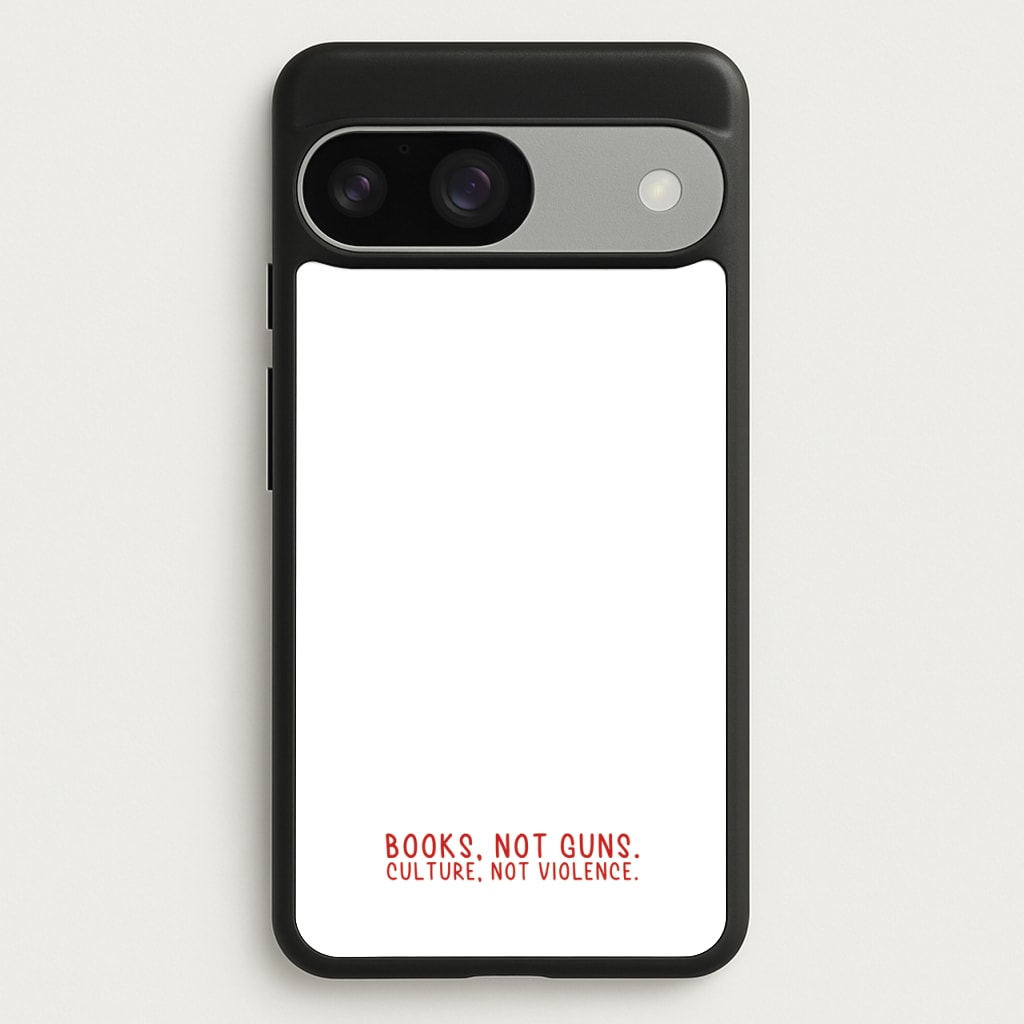 Books, Not Guns - TV Quotes - TV Quotes Phone Case for Google Pixel 9 / 9 Pro