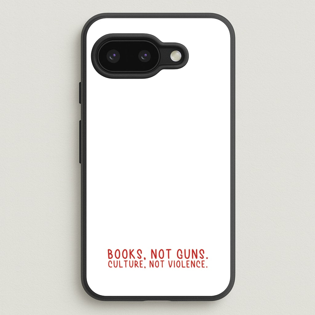 Books, Not Guns - TV Quotes - TV Quotes Phone Case for Google Pixel 9a
