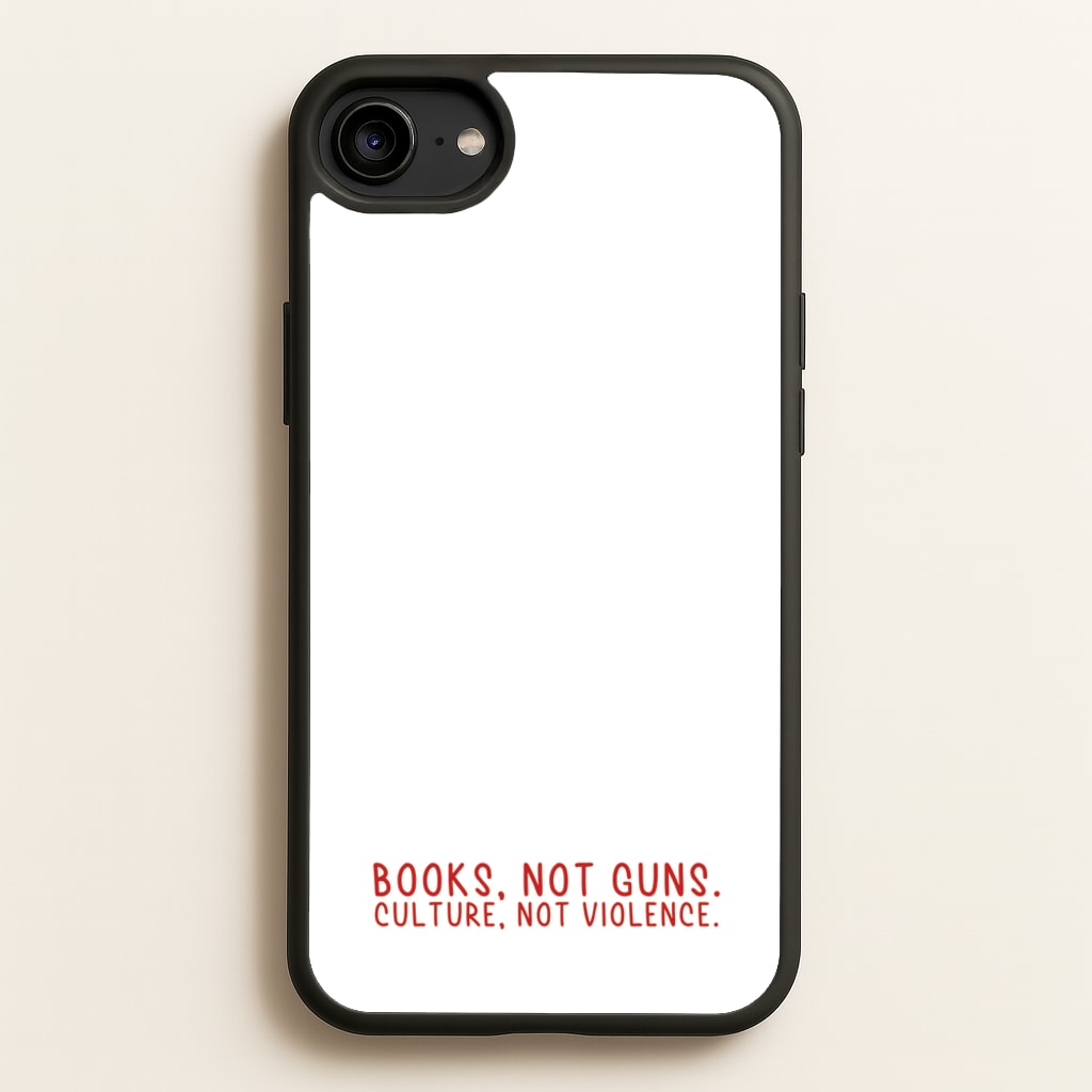 Books, Not Guns - TV Quotes - TV Quotes Phone Case for iPhone 6 / 7 / 8 / SE