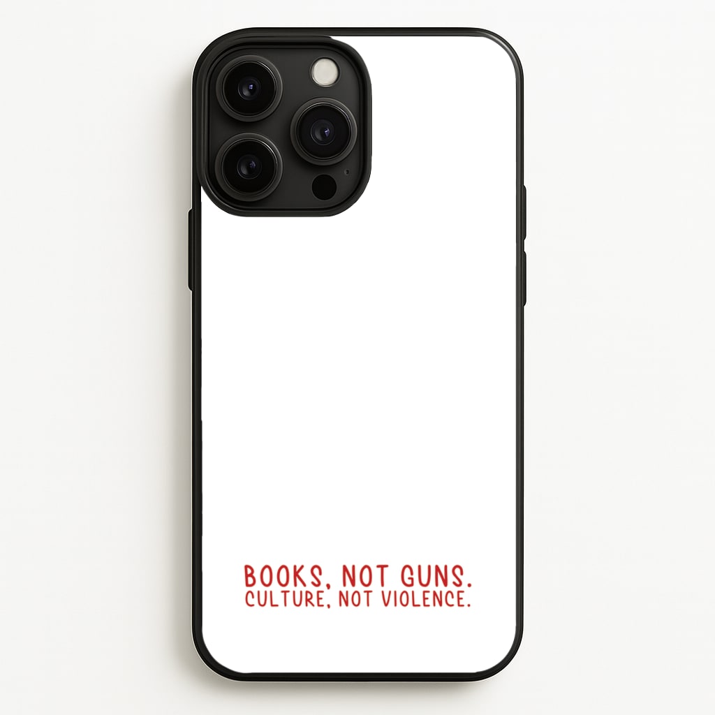 Books, Not Guns - TV Quotes - TV Quotes Phone Case for iPhone 13 Pro Max