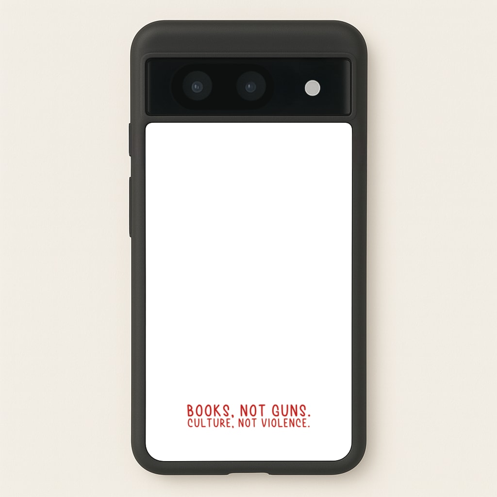 Books, Not Guns - TV Quotes - TV Quotes Phone Case for Google Pixel 8a