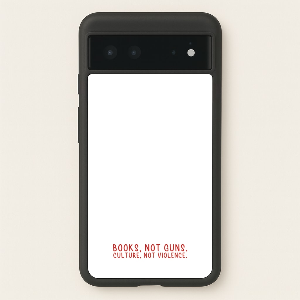 Books, Not Guns - TV Quotes - TV Quotes Phone Case for Google Pixel 6