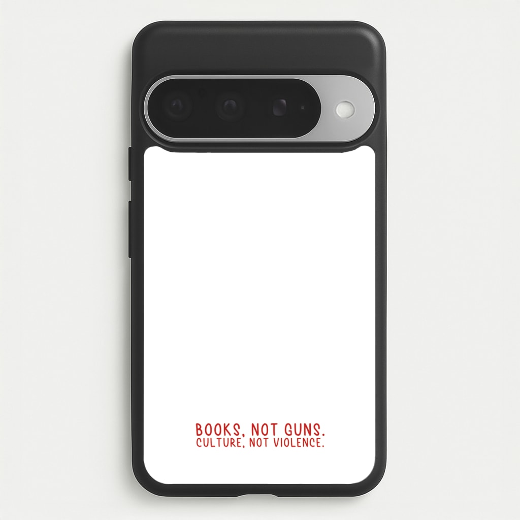 Books, Not Guns - TV Quotes Phone Case for Google Pixel 10 Pro XL