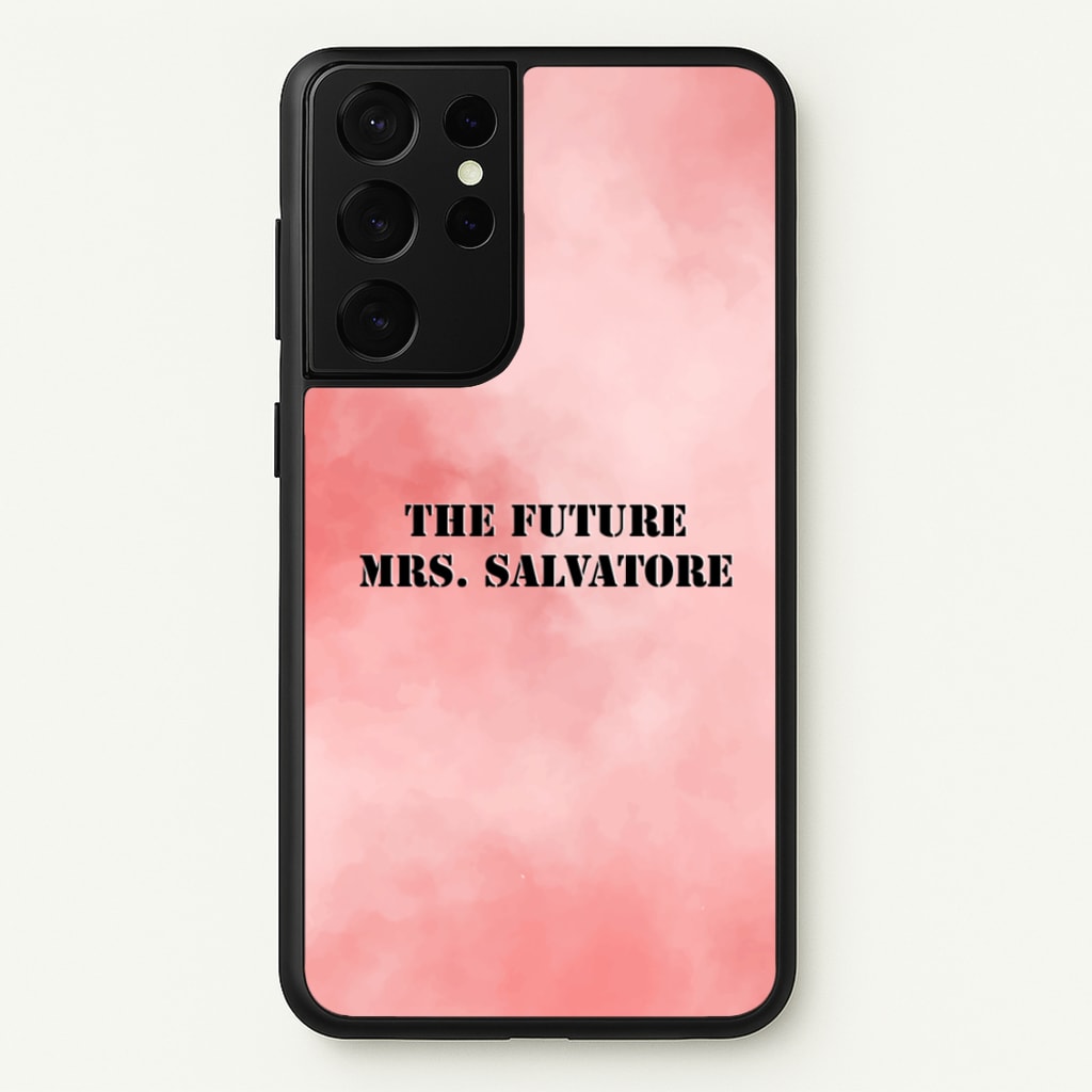 The Future Mrs Salvatore - VD - Vampire Diaries Phone Case for Galaxy S21 Ultra