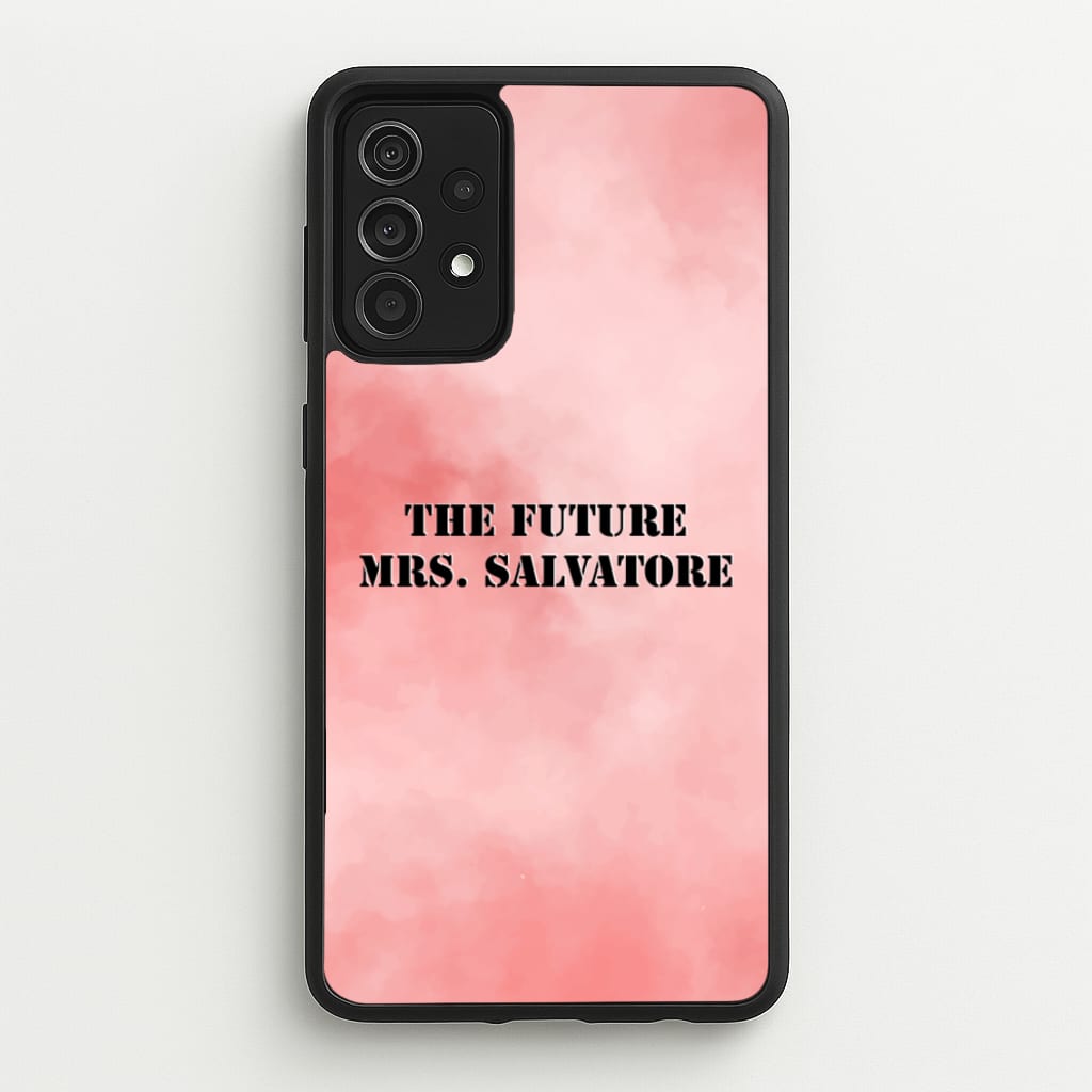 The Future Mrs Salvatore - VD - Vampire Diaries Phone Case for Galaxy A52 / A52s