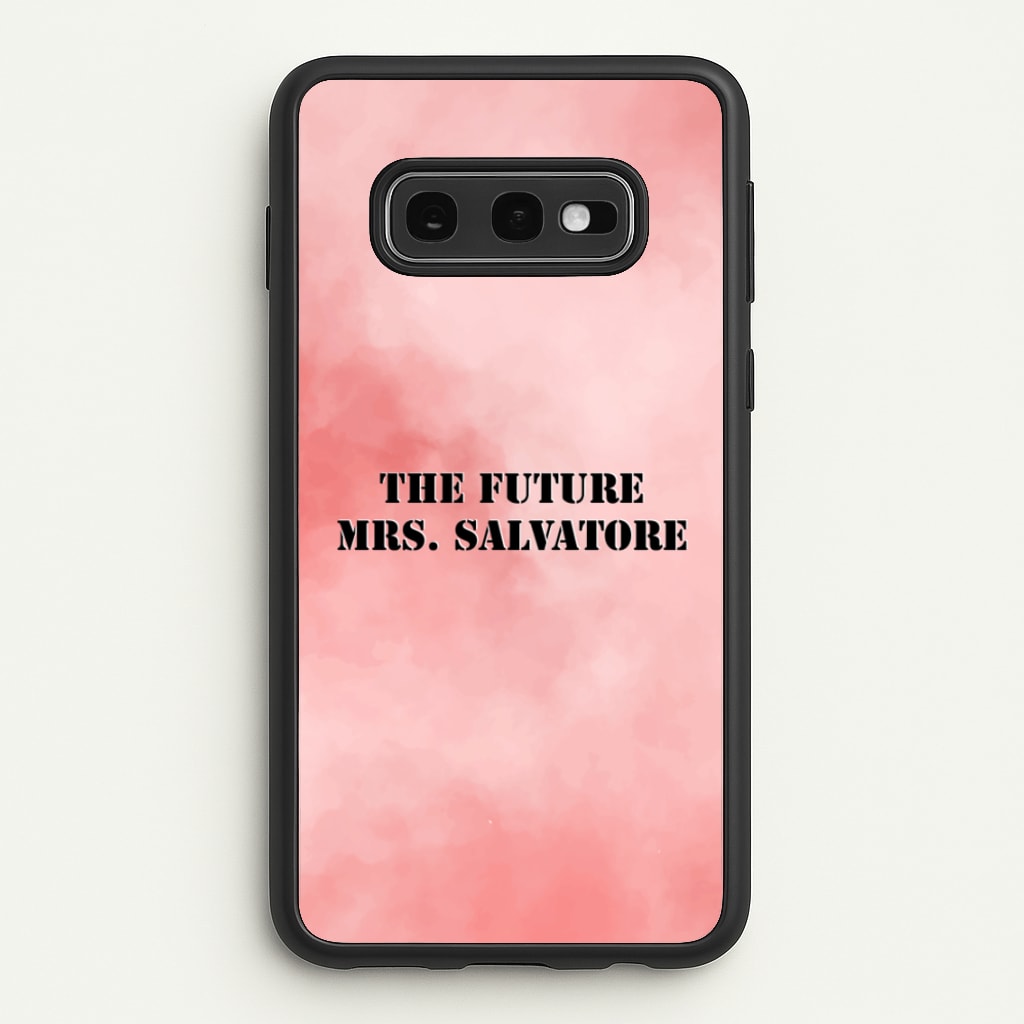 The Future Mrs Salvatore - VD - Vampire Diaries Phone Case for Galaxy S10e