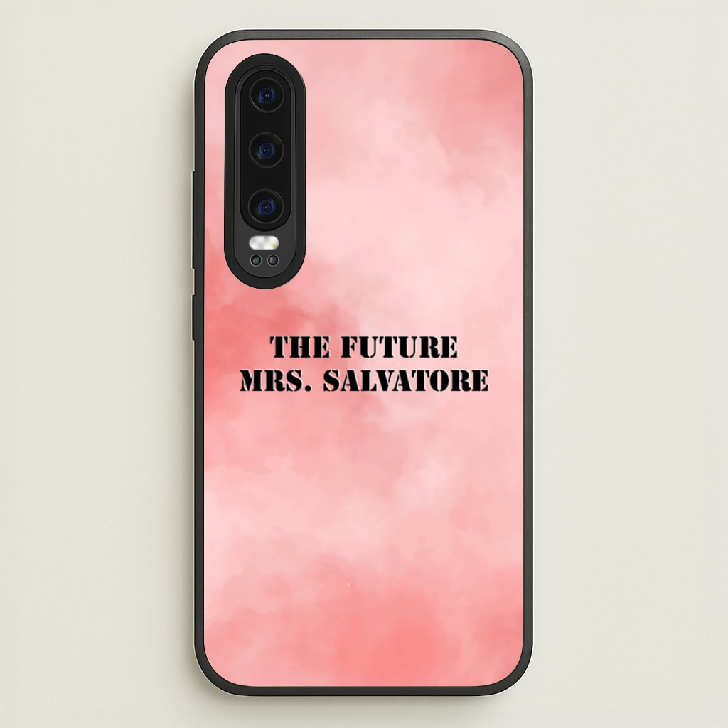 The Future Mrs Salvatore - VD - Vampire Diaries Phone Case for Huawei P30