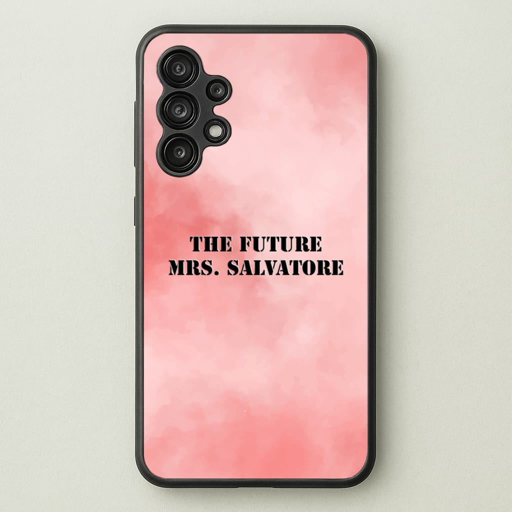The Future Mrs Salvatore - VD - Vampire Diaries Phone Case for Galaxy A13