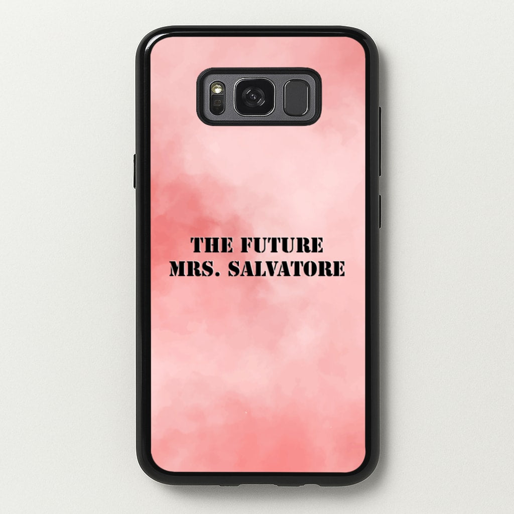 The Future Mrs Salvatore - VD - Vampire Diaries Phone Case for Galaxy S8
