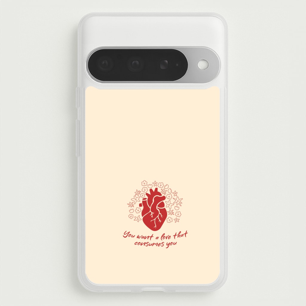 You Want A Love That Consumes You - VD Phone Case for Google Pixel 10 Pro XL