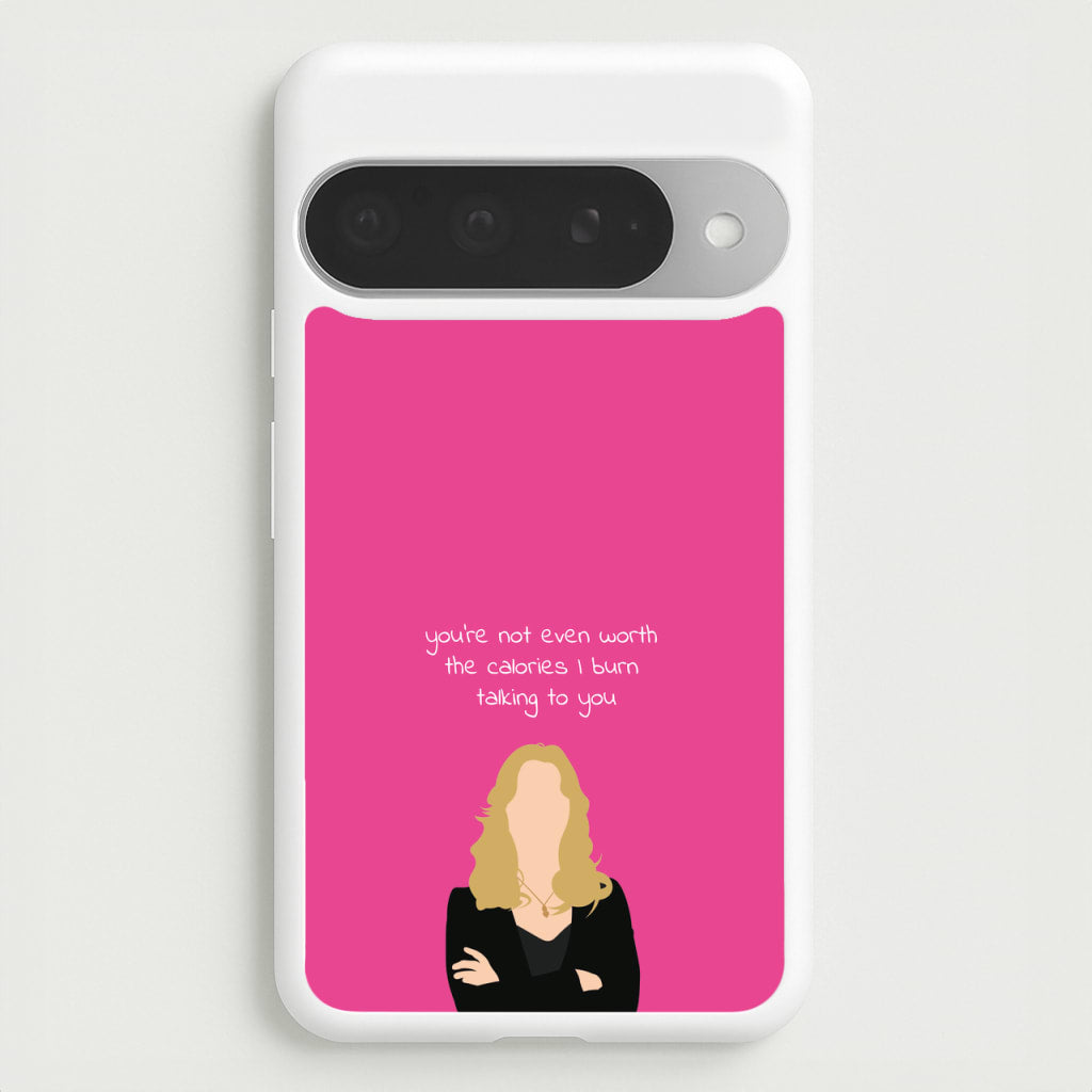 You're Not Even Worth The Calories I Burn Talking To You - VD Phone Case for Google Pixel 10 Pro XL