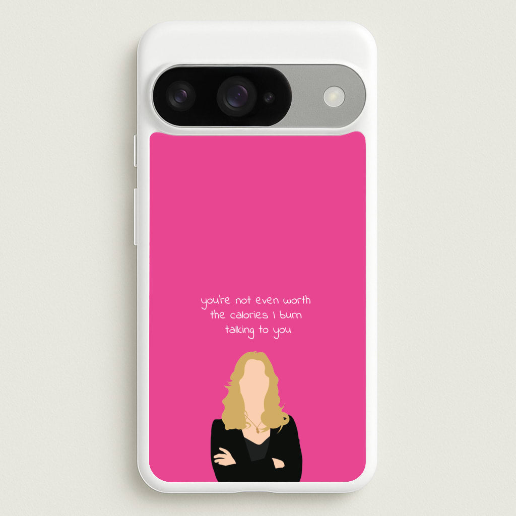 You're Not Even Worth The Calories I Burn Talking To You - VD Phone Case for Google Pixel 10 / 10 Pro