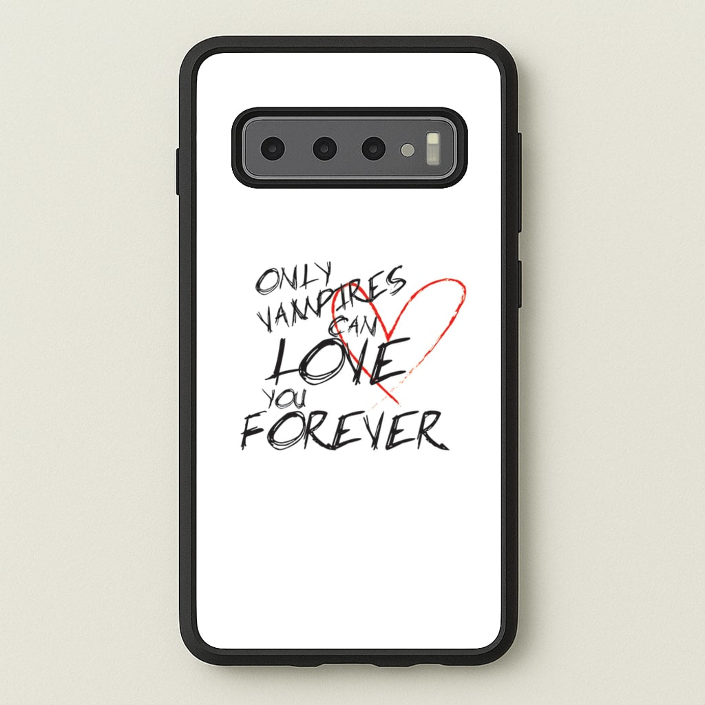 Only Vampires Can Love You Forever - VD - Vampire Diaries Phone Case for Galaxy S10 Plus