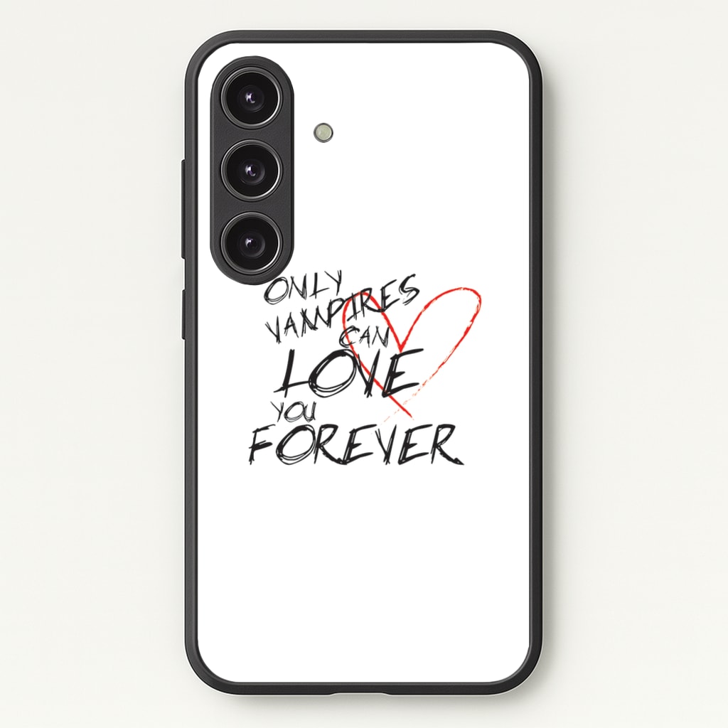 Only Vampires Can Love You Forever - VD - Vampire Diaries Phone Case for Galaxy S24 Plus