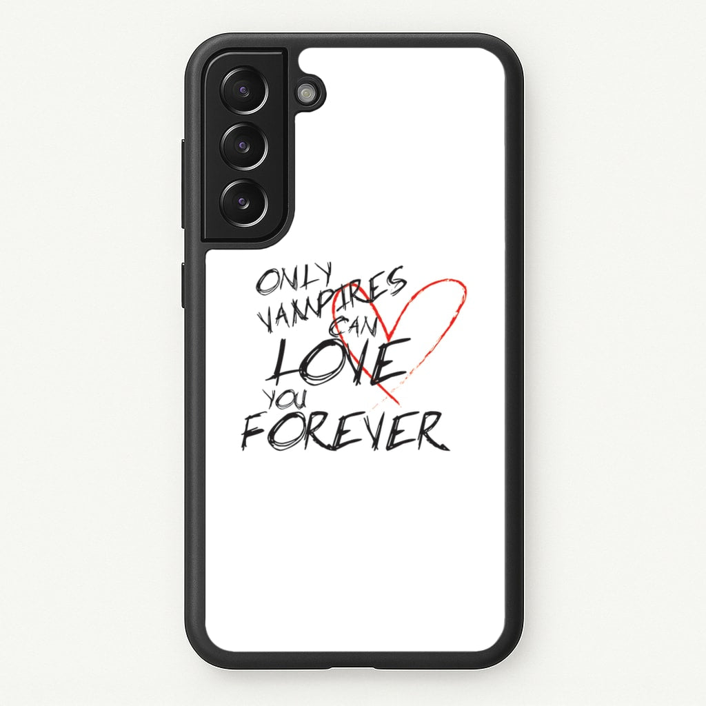 Only Vampires Can Love You Forever - VD - Vampire Diaries Phone Case for Galaxy S22 Plus