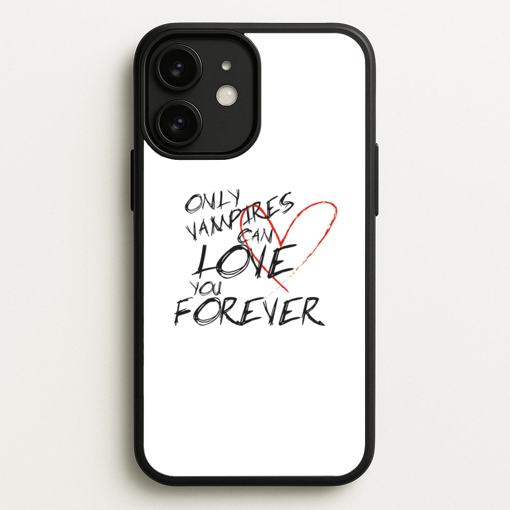 Only Vampires Can Love You Forever - VD - Vampire Diaries Phone Case for iPhone 11