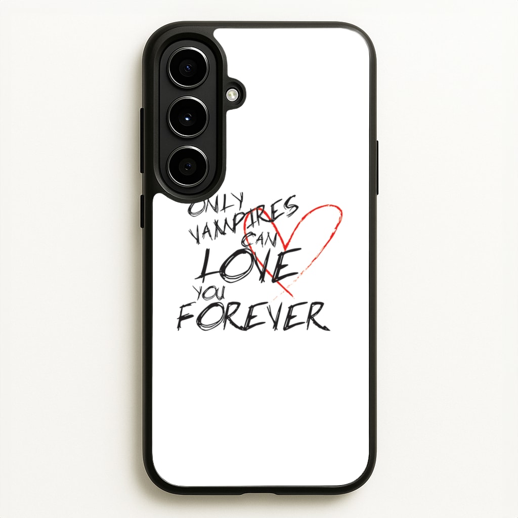 Only Vampires Can Love You Forever - VD - Vampire Diaries Phone Case for Galaxy A56
